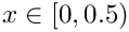 $ x \in [0,0.5) $